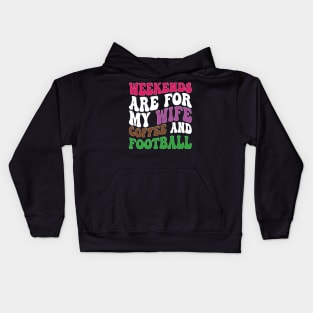 weekends are for my wife coffee and football Kids Hoodie